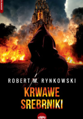 Okładka książki Krwawe srebrniki Robert M. Rynkowski
