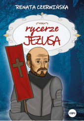 Okładka książki Rycerze Jezusa Renata Czerwińska