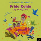 Okładka książki O wielkich dla małych. Frida Kahlo i jej barwny świat Fabrizio Di Baldo, Altea Villa