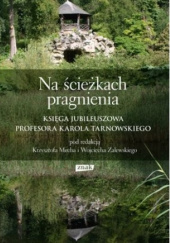 Okładka książki Na ścieżkach pragnienia. Księga jubileuszowa profesora Karola Tarnowskiego Wojciech Zalewski