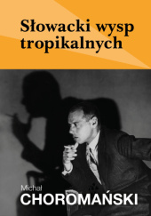Okładka książki Słowacki wysp tropikalnych Michał Choromański