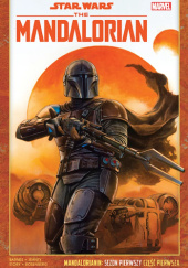 Okładka książki Star Wars: Mandalorianin: Sezon Pierwszy, Część Pierwsza Rodney Barnes, Georges Jeanty