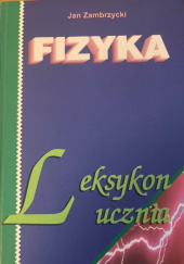 Okładka książki Fizyka Leksykon Ucznia Jan Zambrzycki