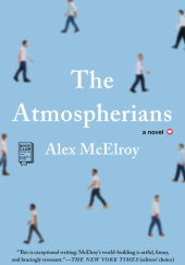 Okładka książki The Atmospherians: A Novel Alex McElroy