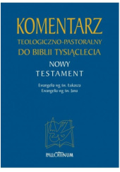 Komentarz teologiczno-pastoralny do Biblii Tysiąclecia. Nowy Testament: Ewangelia wg św. Łukasza, Ewangelia wg św. Jana