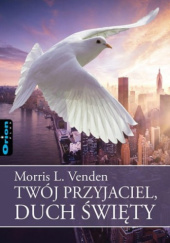 Okładka książki Twój przyjaciel Duch Święty Morris L. Venden