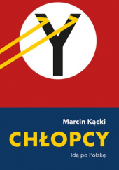 Okładka książki Chłopcy. Idą po Polskę Marcin Kącki