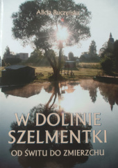 Okładka książki W dolinie Szelmentki Alicja Buczyńska