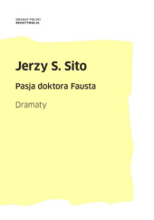 Okładka książki Pasja doktora Fausta. Dramaty Jerzy Stanisław Sito