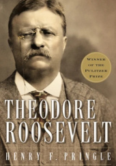 Okładka książki Theodore Roosevelt: A Biography Henry F. Pringle