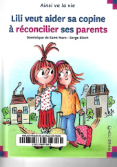 Okładka książki Lili veut aider sa copine a reconcilier ses parents Dominique de Saint Mars