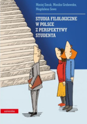 Okładka książki Studia filologiczne w Polsce z perspektywy studenta Monika Grabowska, Maciej Smuk, Magdalena Sowa