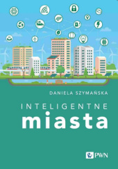 Okładka książki Inteligentne miasta Daniela Szymańska