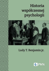 Okładka książki Historia współczesnej psychologii Ludy T. Benjamin Jr