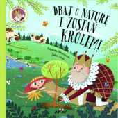Okładka książki Dbaj o naturę i zostań królem! Jakub Cenkl, Štěpánka Sekaninová