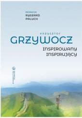 Okładka książki Krzysztof Grzywocz. Inspirowany – inspirujący Ryszard Paluch