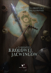 Okładka książki Narodziny królowej Jaćwingów Kamil Kamiński, Justyna Orłowska