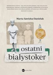Okładka książki Ostatni Białystoker Marta Sawicka-Danielak