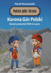 Okładka książki Korona Gór Polski. Szczyty powyżej 1000 m n.p.m. Marek Marcinowski