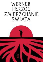 Okładka książki Zmierzchanie świata Werner Herzog