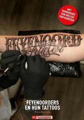 Okładka książki Feyenoord Forever: Feyenoorders En Hun Tattoos Frans Reichardt