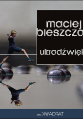 Okładka książki Ultradźwięki Maciej Bieszczad