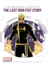 Marvel: The Legendary Graphic Novel Collection: Volume 23: Immortal Iron Fist: The Last Iron Fist Story