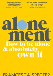Okładka książki Alonement: How to be alone and absolutely own it Francesca Specter