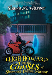 Okładka książki Leigh Howard and the Ghosts of Simmons-Pierce Manor Shawn M. Warner