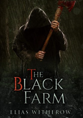 Okładka książki The Black Farm Elias Witherow