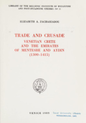 Okładka książki Trade and Crusade: Venetian Crete and the Emirates of Menteshe and Aydin (1300-1415) Elisabeth A. Zachariadou