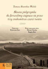 Okładka książki Sławna pielgrzymka do Jerozolimy ciągnąca się przez trzy znakomitsze części świata Tomasz Stanisław Wolski