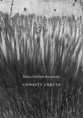 Okładka książki Chwasty ukryte Maria Dowbor-Baczyńska