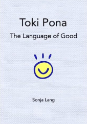 Okładka książki Toki Pona: The Language of Good Sonja Lang