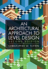 Okładka książki An Architectural Approach to Level Design: Second edition Christopher Totten
