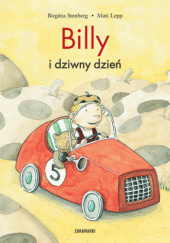 Okładka książki Billy i dziwny dzień Mati Lepp, Birgitta Stenberg