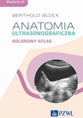 Okładka książki Anatomia ultrasonograficzna. Kolorowy atlas Berthold Block