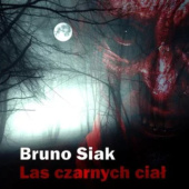 Okładka książki Las czarnych ciał Bruno Siak