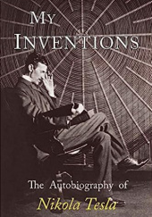 Okładka książki My Inventions: The Autobiography of Nikola Tesla Nikola Tesla