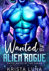 Okładka książki Wanted by the Alien Rogue Krista Luna