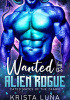 Okładka książki Wanted by the Alien Rogue Krista Luna