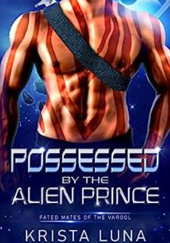 Okładka książki Possessed by the Alien Prince Krista Luna