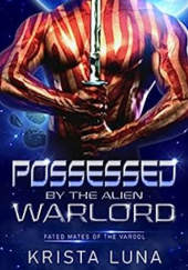 Okładka książki Possessed by the Alien Warlord Krista Luna