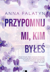 Okładka książki Przypomnij mi, kim byłeś Anna Falatyn