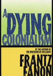 Okładka książki A Dying Colonialism Frantz Fanon