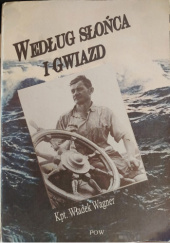 Okładka książki Według Słońca i Gwiazd Władysław Wagner
