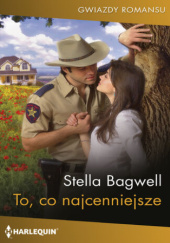 Okładka książki To, co najcenniejsze Stella Bagwell