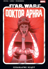 Okładka książki Star Wars: Doktor Aphra Tom 4: Szkarłatne rządy Minkyu Jung, Alyssa Wong