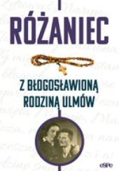 Okładka książki Różaniec z błogosławioną rodziną Ulmów Magdalena Kędzierska-Zaporowska