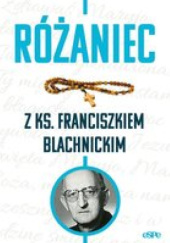 Okładka książki Różaniec z ks. Franciszkiem Blachnickim Magdalena Kędzierska-Zaporowska
